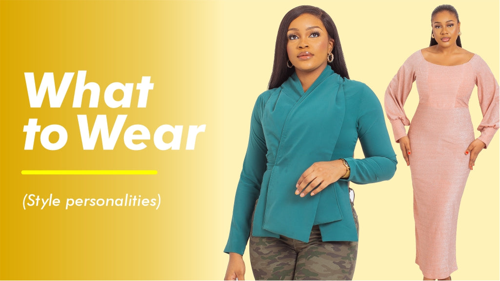 WHAT TO WEAR (STYLE PERSONALITIES)