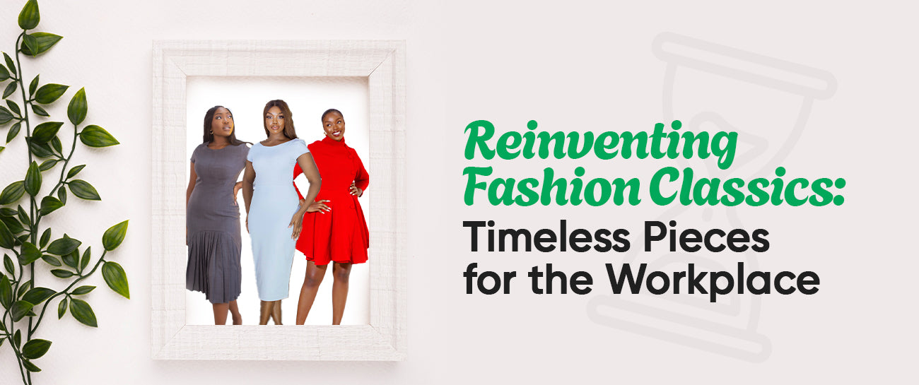 Reinventing Fashion Classics: Timeless Pieces for the Workplace