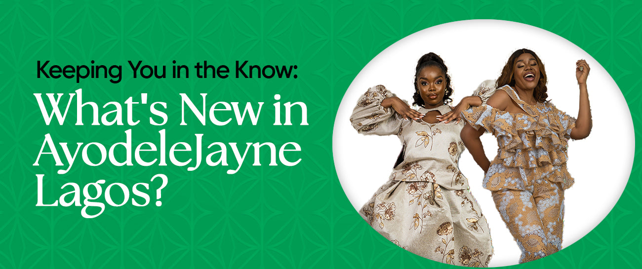 Keeping You in the Know: What's New in AyodeleJayne Lagos?