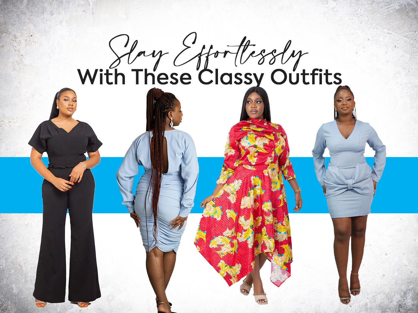 Slay Effortlessly With These Classy Outfits